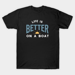 Funny Boating Saying Life is Better on a Boat T-Shirt